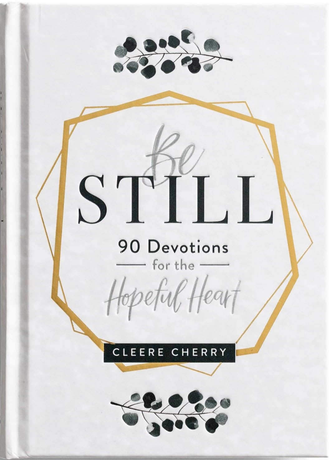 Be Still: 90 Devotions for the Hopeful Heart (A 90-Day Devotional to Rest in God's Presence) - The Perfect Gift for Christian Women The Happy Book Stack