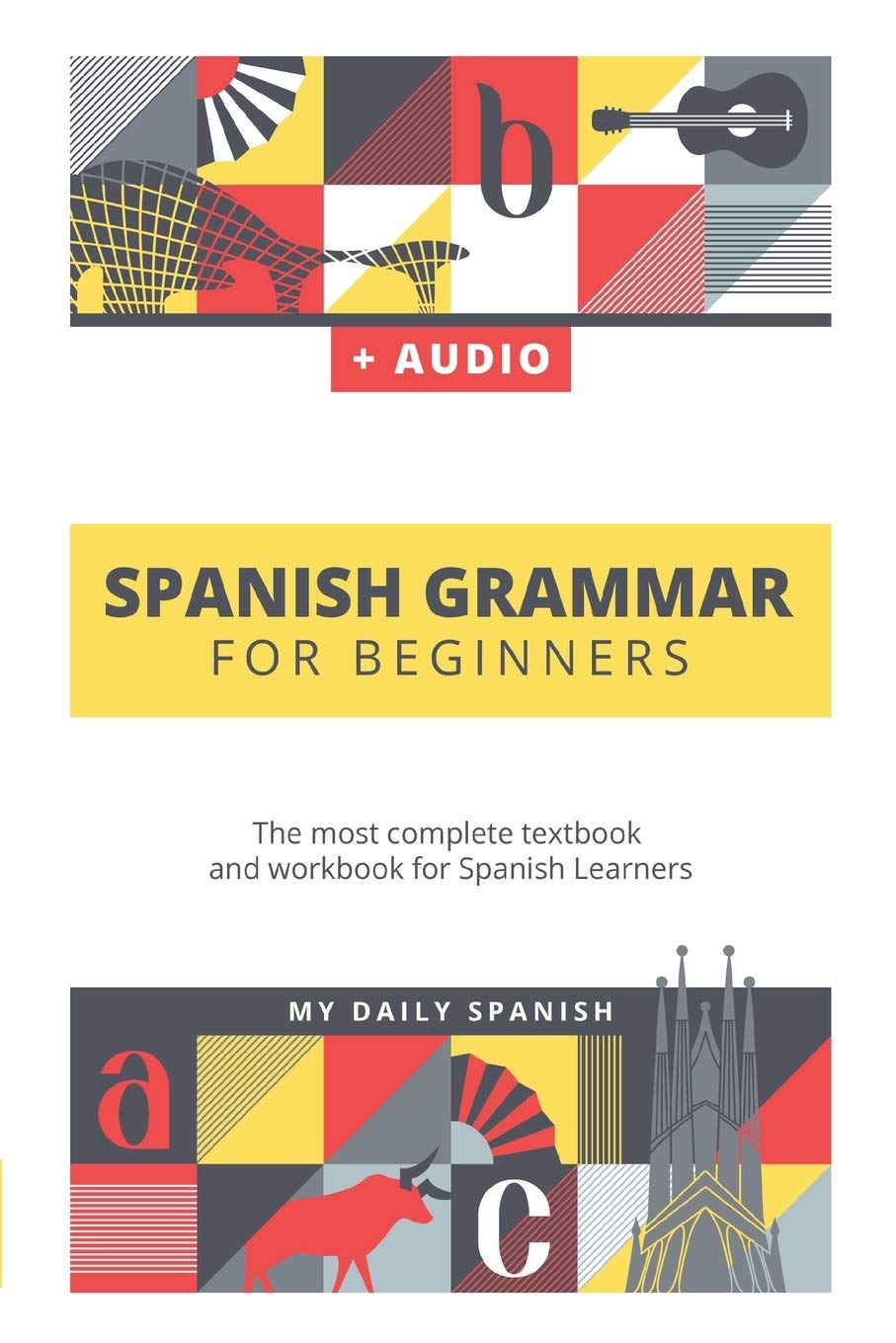 Spanish Grammar For Beginners: The most complete textbook and workbook for Spanish Learners - 9141