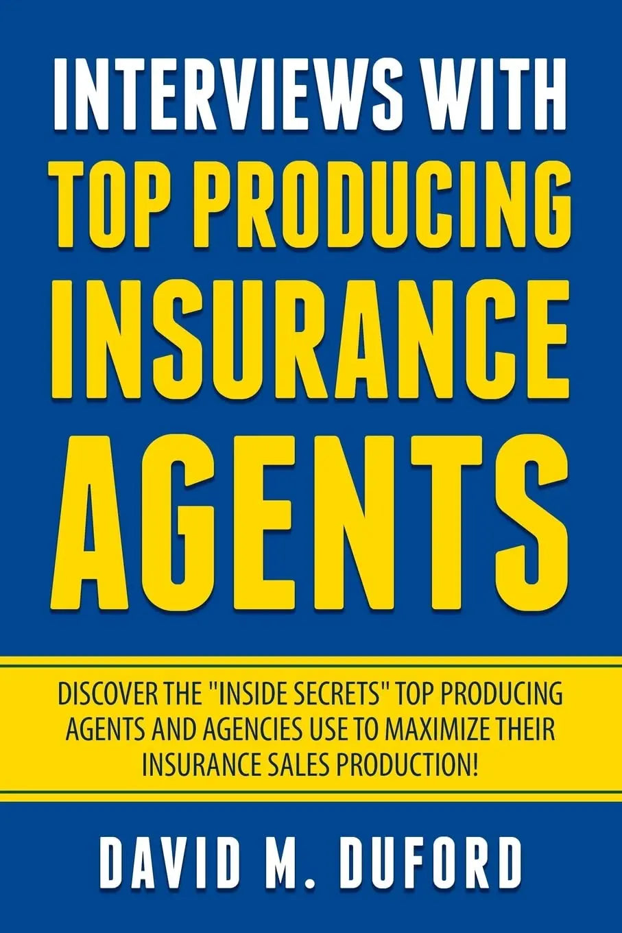Interviews With Top Producing Insurance Agents The Happy Book Stack