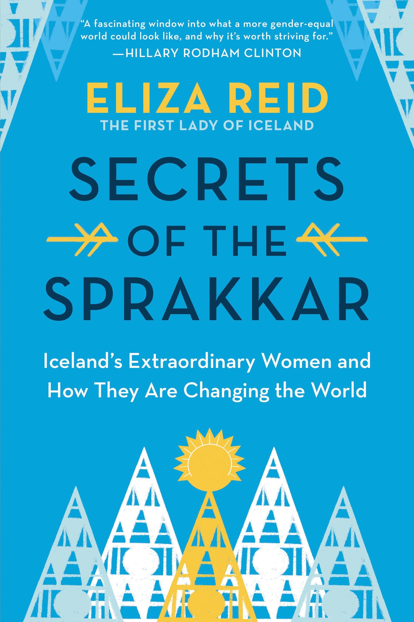 Secrets of the Sprakkar: Iceland's Extraordinary Women and How They Are Changing the World The Happy Book Stack