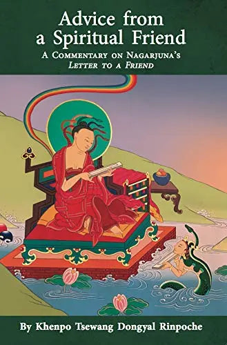 Advice from a Spiritual Friend: A Commentary on Nagarjunas Letter to a Friend The Happy Book Stack