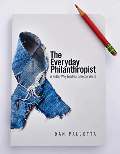 The Everyday Philanthropist: A Better Way to Make a Better World The Happy Book Stack