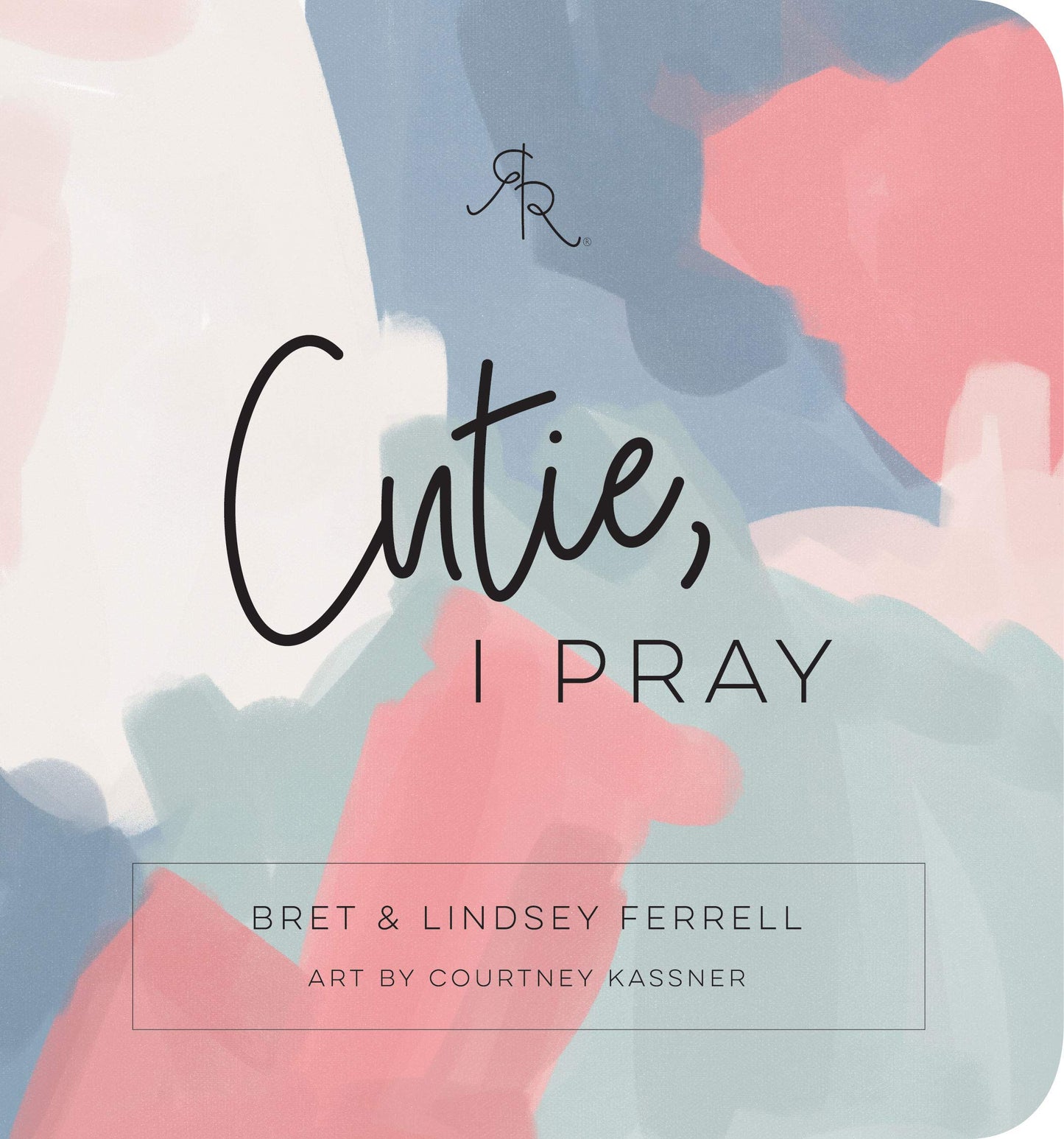 Cutie, I Pray (Ryan & Rose) The Happy Book Stack