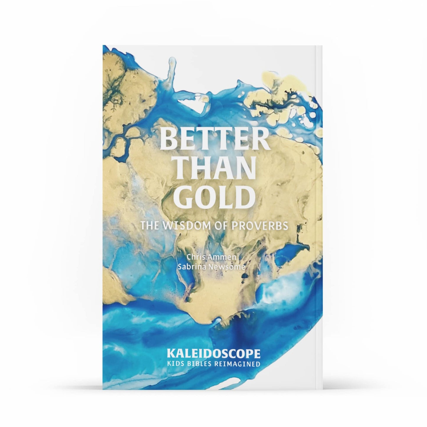 Better Than Gold: The Wisdom of Proverbs (Kaleidoscope Kids' Bibles) - 4747