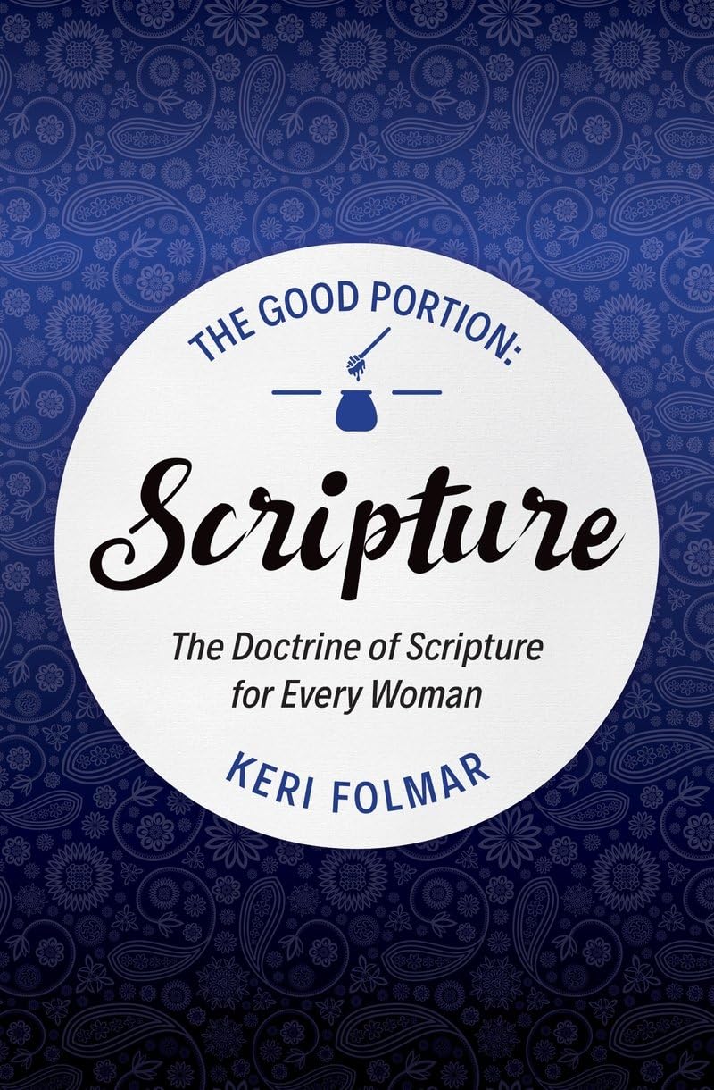 The Good Portion Scripture: Delighting in the Doctrine of Scripture - 4919