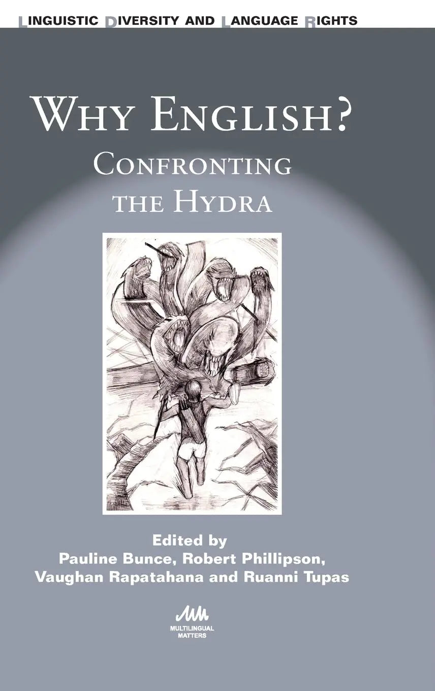 Why English?: Confronting the Hydra (Linguistic Diversity and Language Rights, 13) The Happy Book Stack