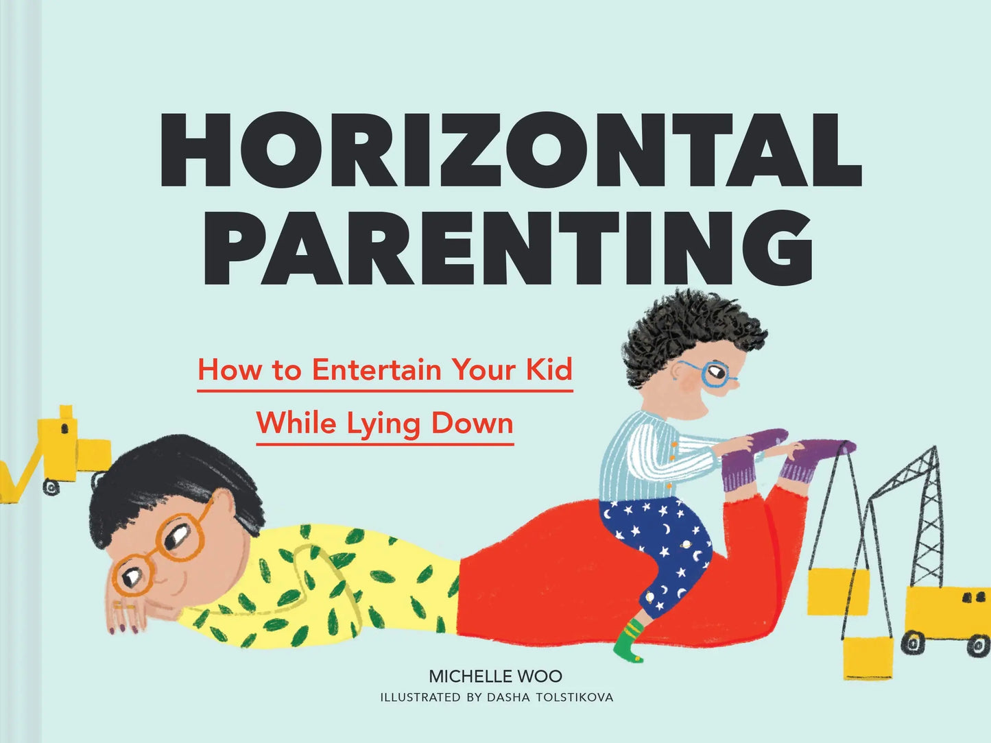 Horizontal Parenting: How to Entertain Your Kid While Lying Down The Happy Book Stack