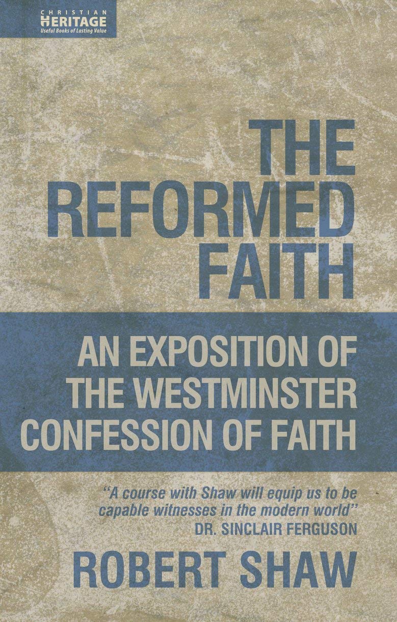 The Reformed Faith: An Exposition of the Westminster Confession of Faith The Happy Book Stack