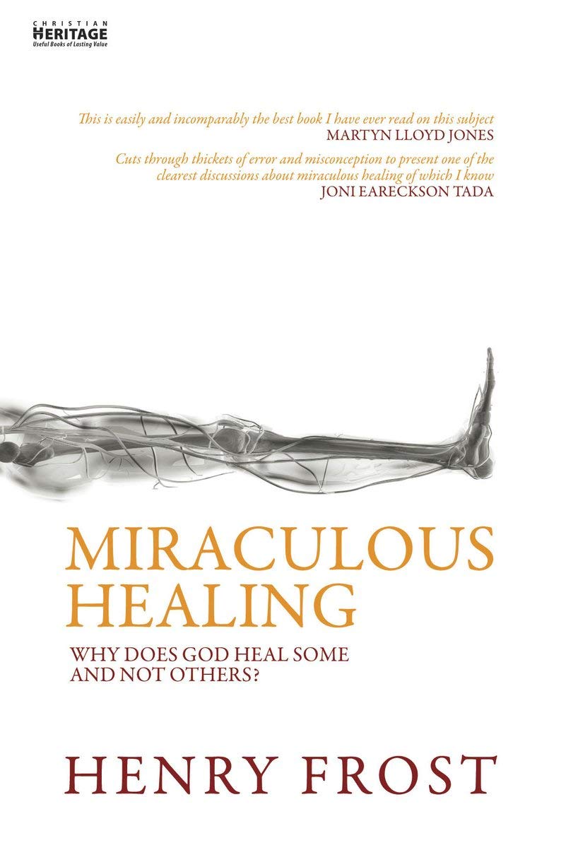 Miraculous Healing: Why does God heal some and not others? The Happy Book Stack