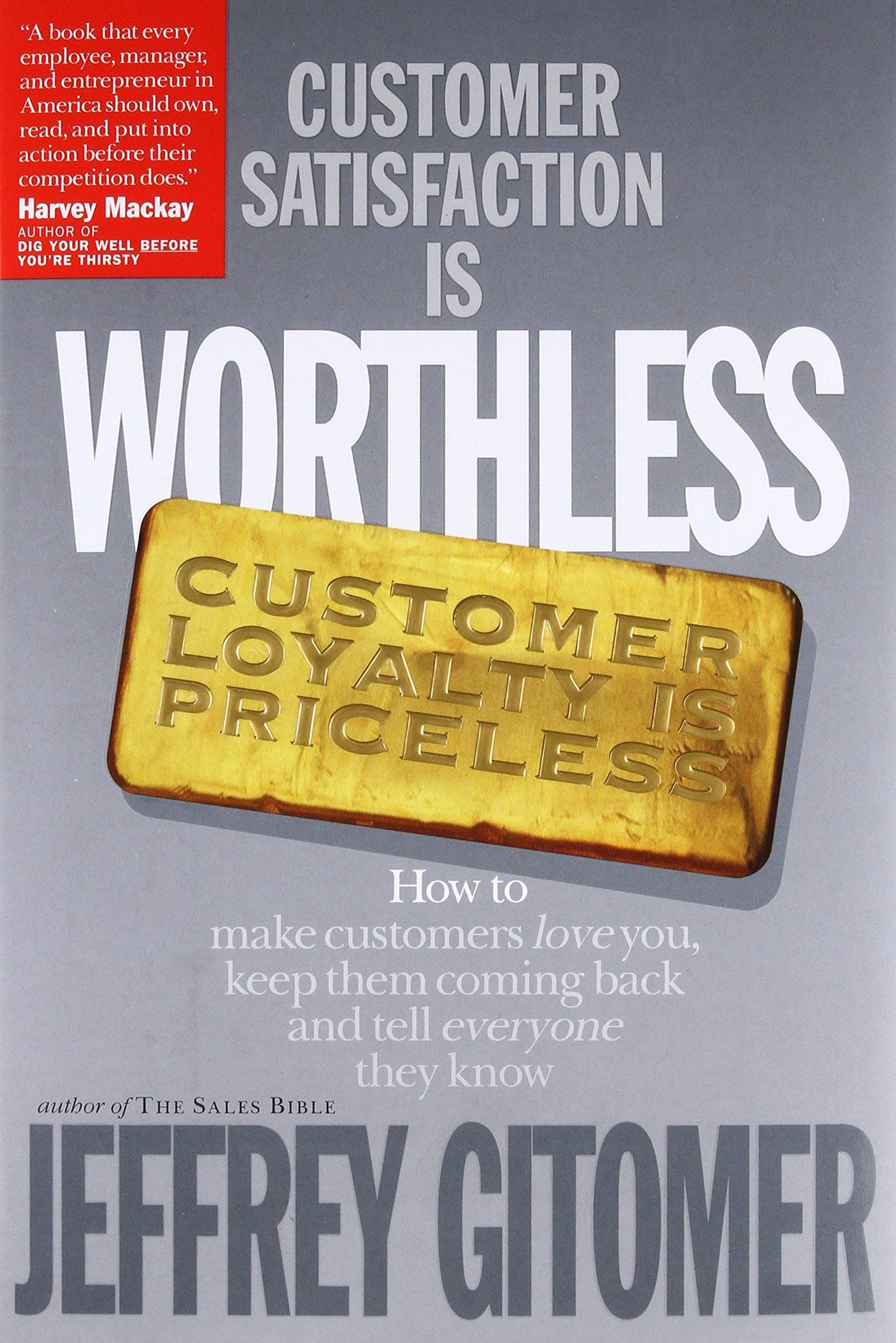 Customer Satisfaction Is Worthless, Customer Loyalty Is Priceless: How to Make Customers Love You, Keep Them Coming Back and Tell Everyone They Know The Happy Book Stack