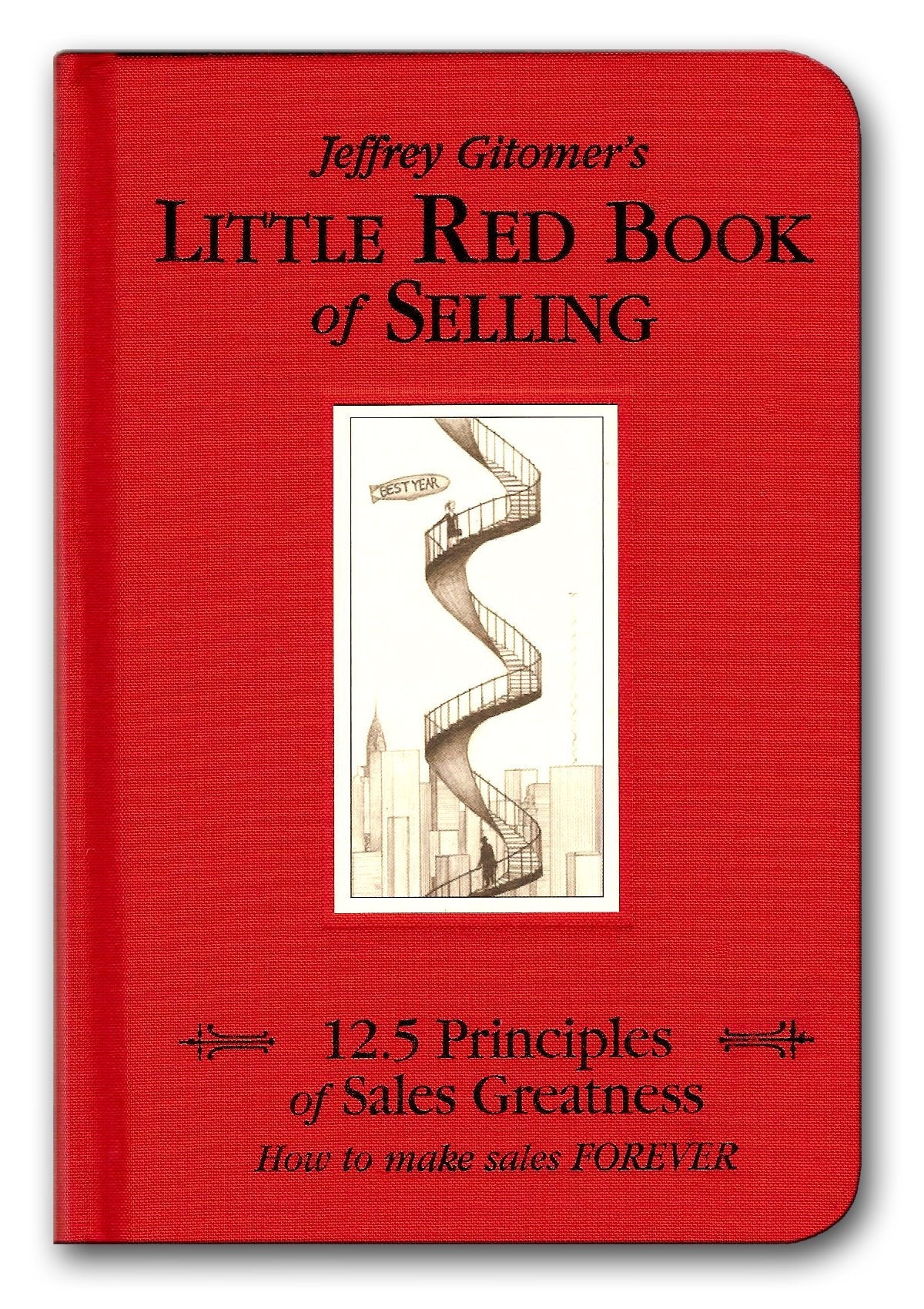 The Little Red Book of Selling: 12.5 Principles of Sales Greatness The Happy Book Stack