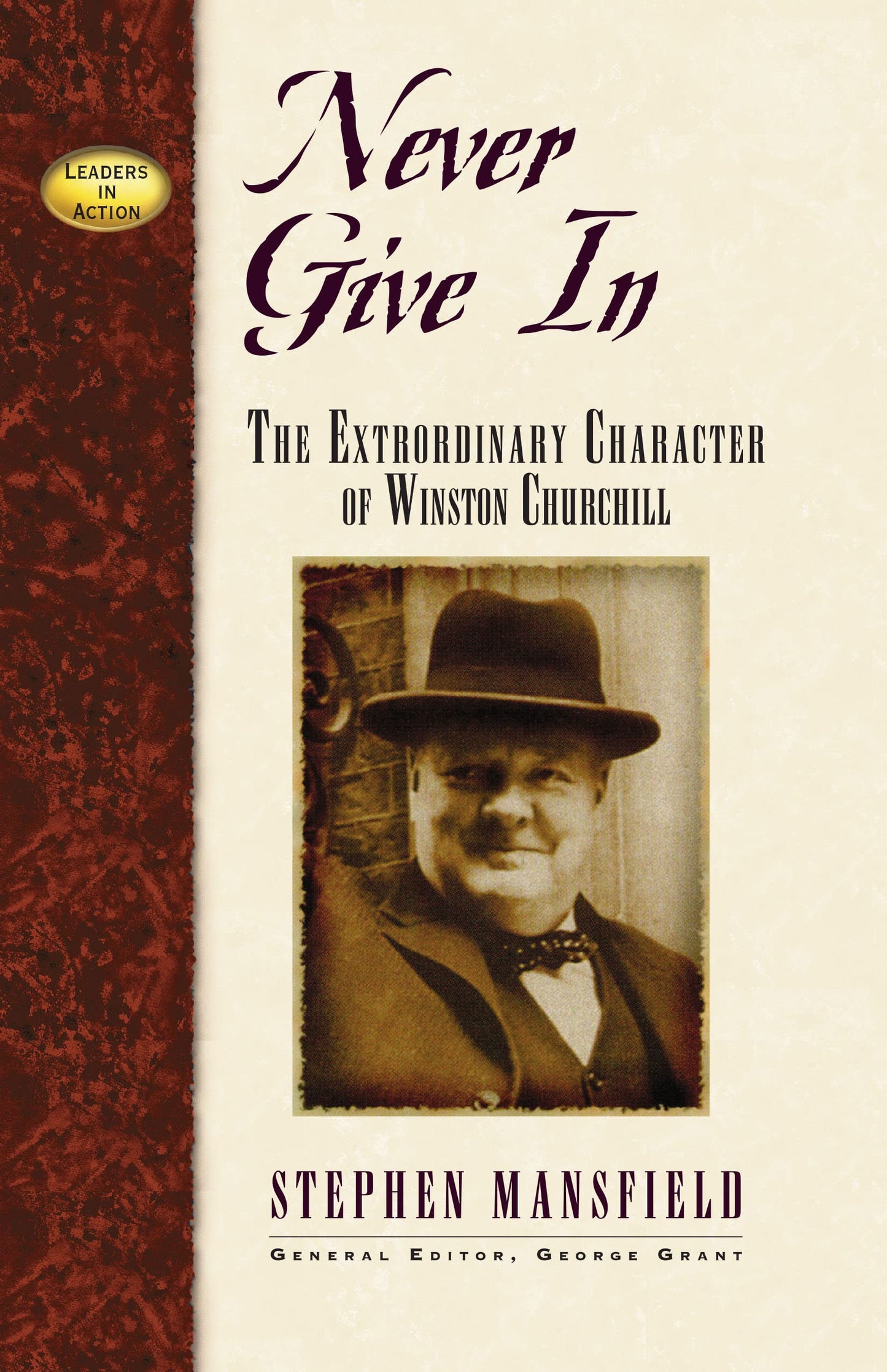 Never Give In: The Extraordinary Character of Winston Churchill (Leaders in Action) The Happy Book Stack
