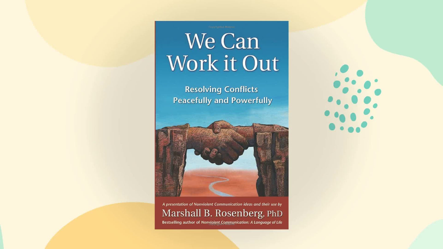 We Can Work It Out: Resolving Conflicts Peacefully and Powerfully (Nonviolent Communication Guides) The Happy Book Stack