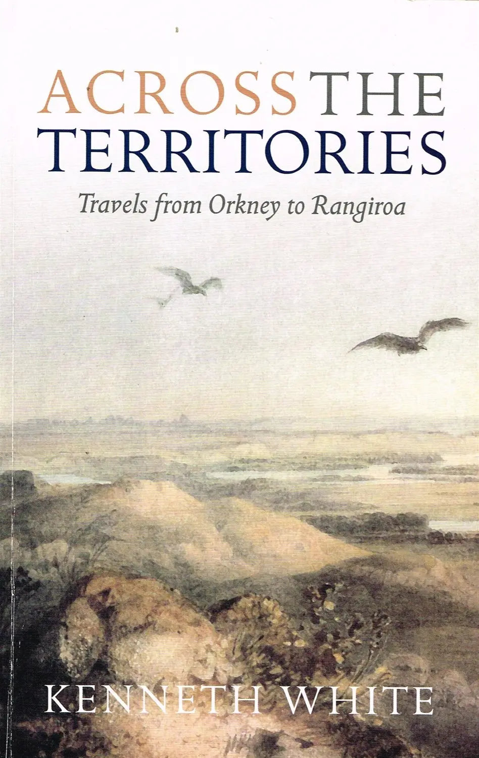 Across the Territories: Travels from Orkney to Rangiroa The Happy Book Stack