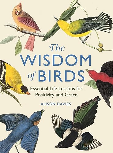 The Wisdom of Birds: Essential Life Lessons for Positivity and Grace - 1844