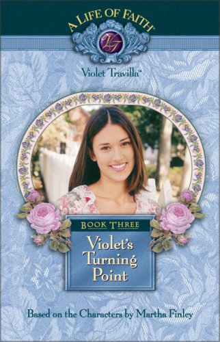 Violet's Turning Point, Book 3 (Life of Faith, A: Violet Travilla Series) The Happy Book Stack