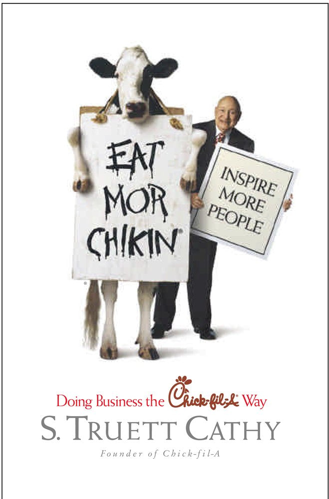Eat Mor Chikin: Inspire More People: Doing Business the Chick-fil-A Way The Happy Book Stack