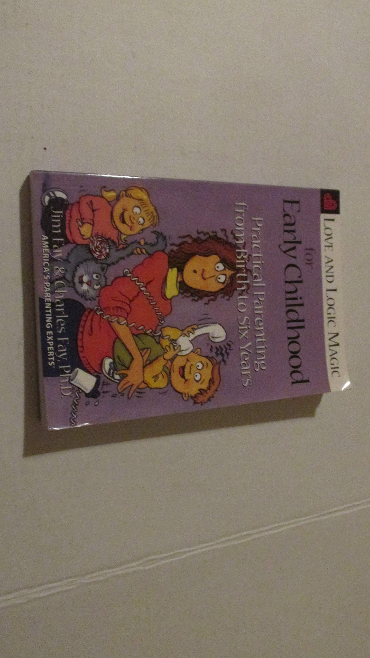 Love and Logic Magic for Early Childhood: Practical Parenting From Birth to Six Years - 6018