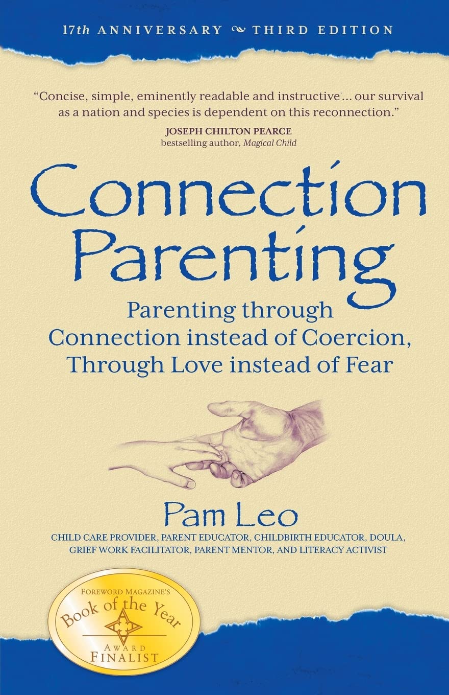 Connection Parenting: Parenting Through Connection Instead of Coercion, Through Love Instead of Fear, 2nd Edition The Happy Book Stack