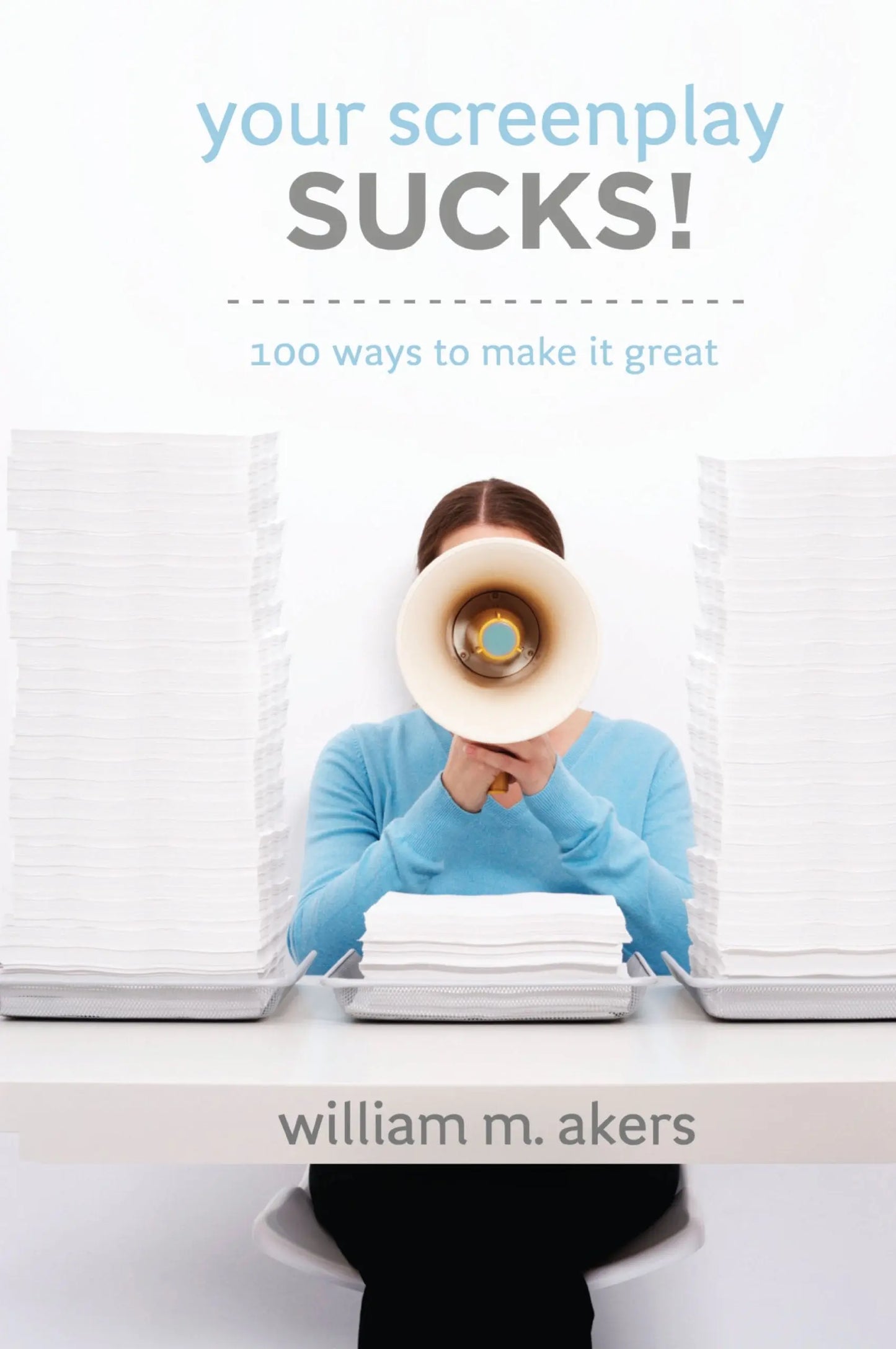Your Screenplay Sucks!: 100 Ways to Make It Great The Happy Book Stack