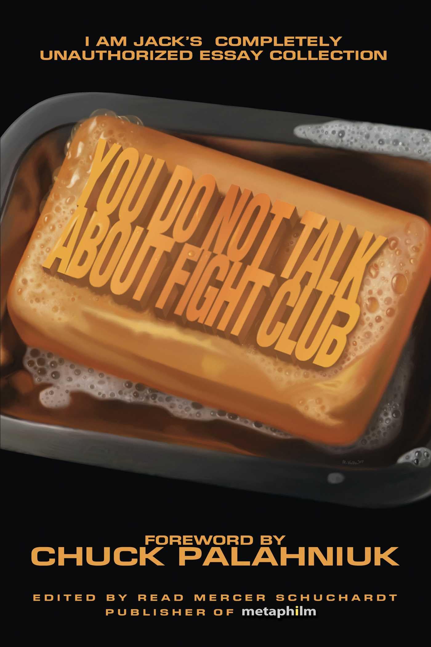 You Do Not Talk About Fight Club: I Am Jack's Completely Unauthorized Essay Collection The Happy Book Stack