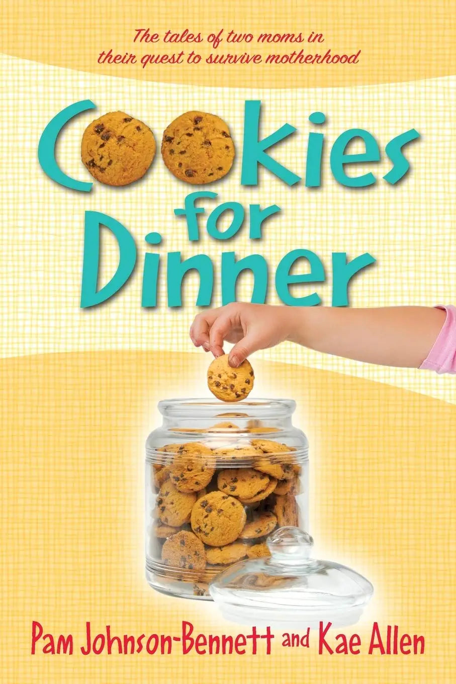 Cookies for Dinner: The Tales of Two Moms in Their Quest to Survive Motherhood The Happy Book Stack