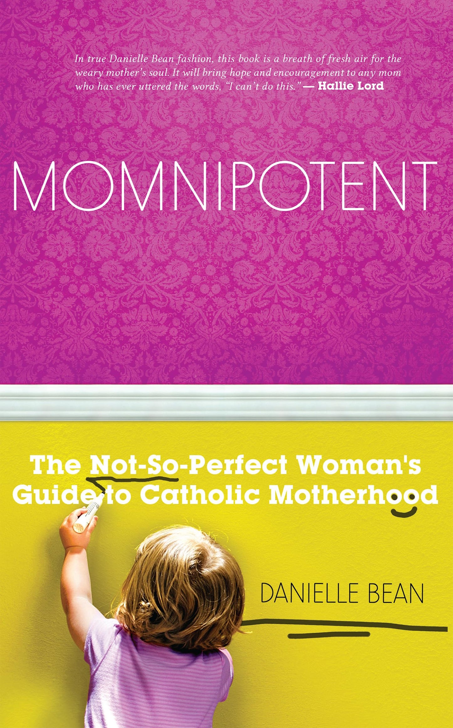 Momnipotent: The Not-So-Perfect Woman's Guide to Catholic Motherhood The Happy Book Stack