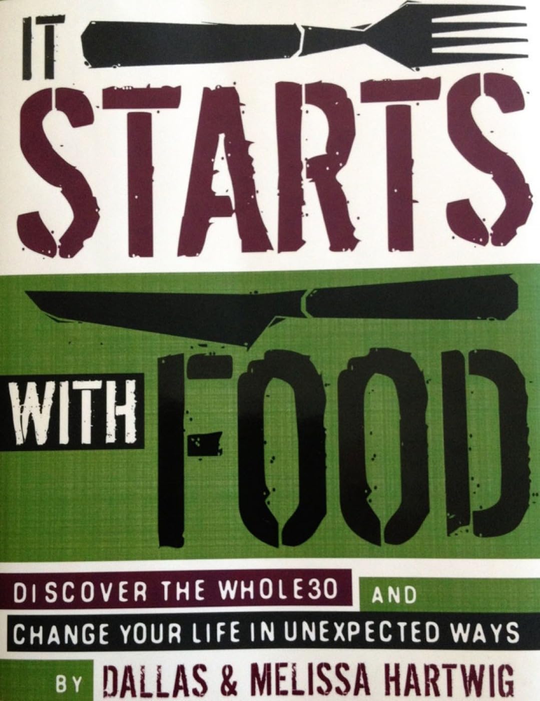 It Starts with Food: Discover the Whole30 and Change Your Life in Unexpected Ways The Happy Book Stack