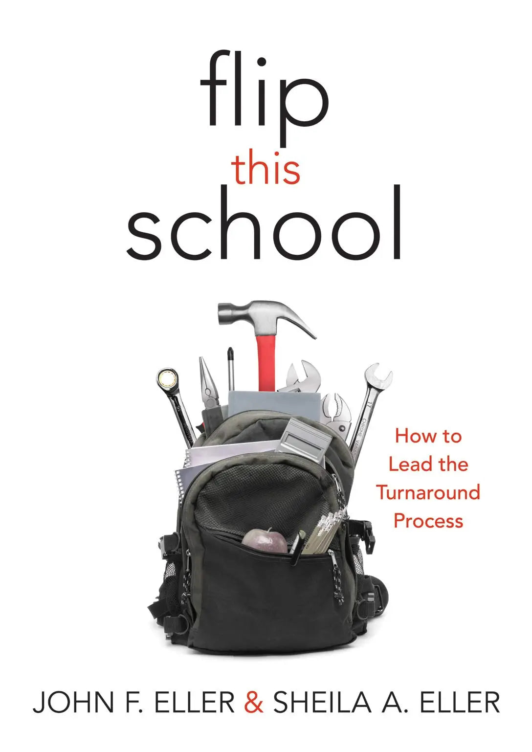 Flip This School: How to Lead the Turnaround Process (Leading School Turnaround for Continuous Improvement) The Happy Book Stack