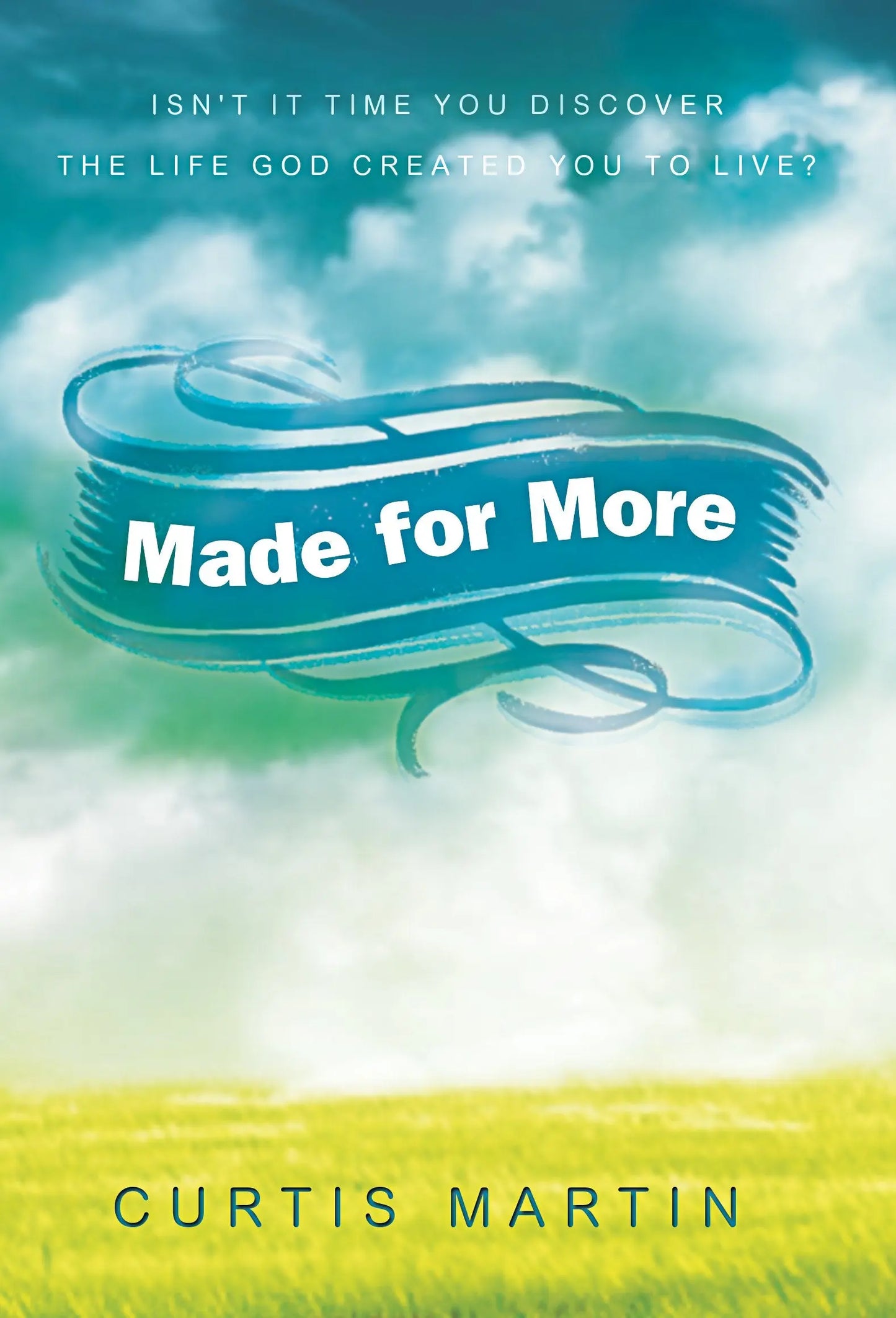 Made for More: Isn't it Time you Discover the Life God Created you to Live? The Happy Book Stack