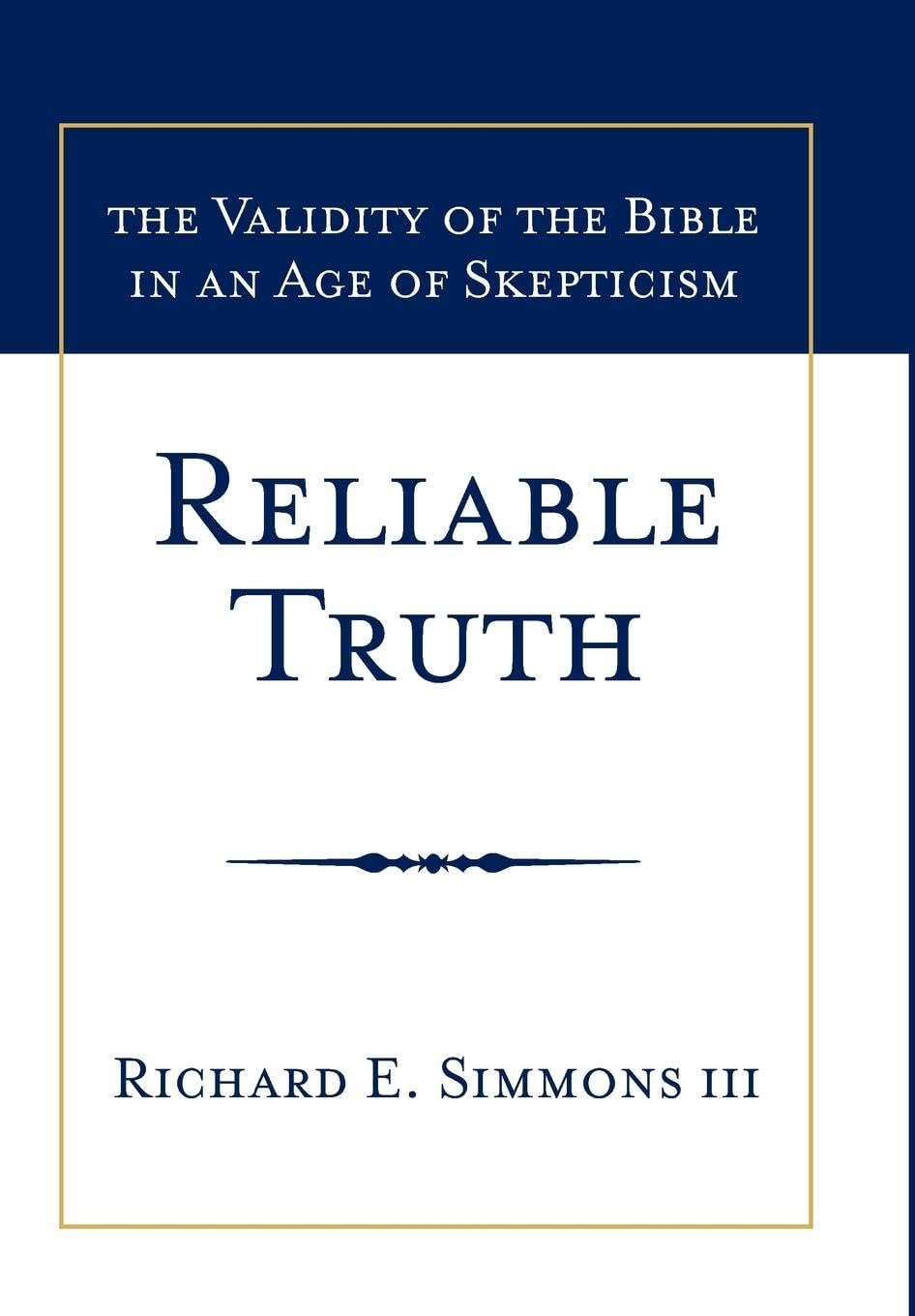 Reliable Truth: The Validity of the Bible in an Age of Skepticism The Happy Book Stack