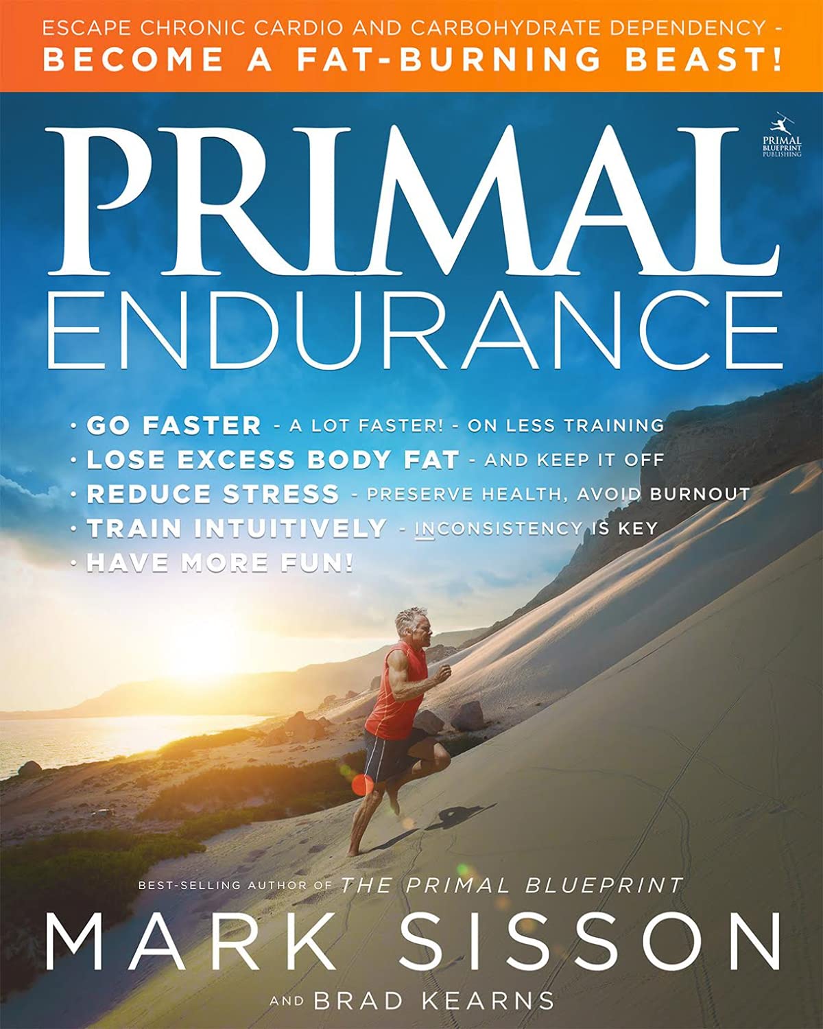 Primal Endurance: Escape chronic cardio and carbohydrate dependency and become a fat burning beast! The Happy Book Stack