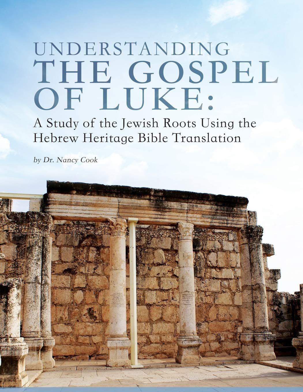Understanding the Gospel of Luke: A Study of the Jewish Roots Using the Hebrew Heritage Bible Translation - 3885