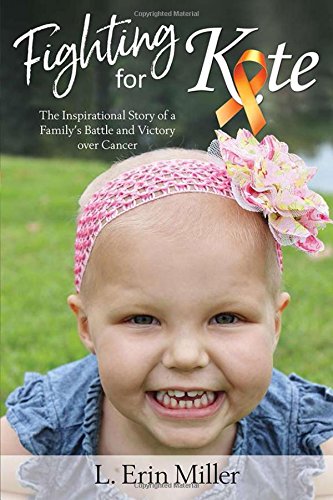Fighting for Kate: The Inspirational Story of a Family's Battle and Victory Over Cancer The Happy Book Stack