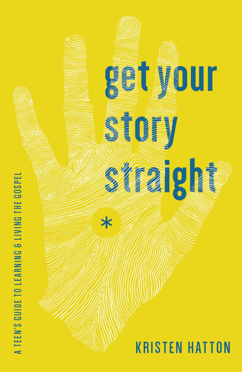Get Your Story Straight: A Teen's Guide to Learning and Living the Gospel The Happy Book Stack