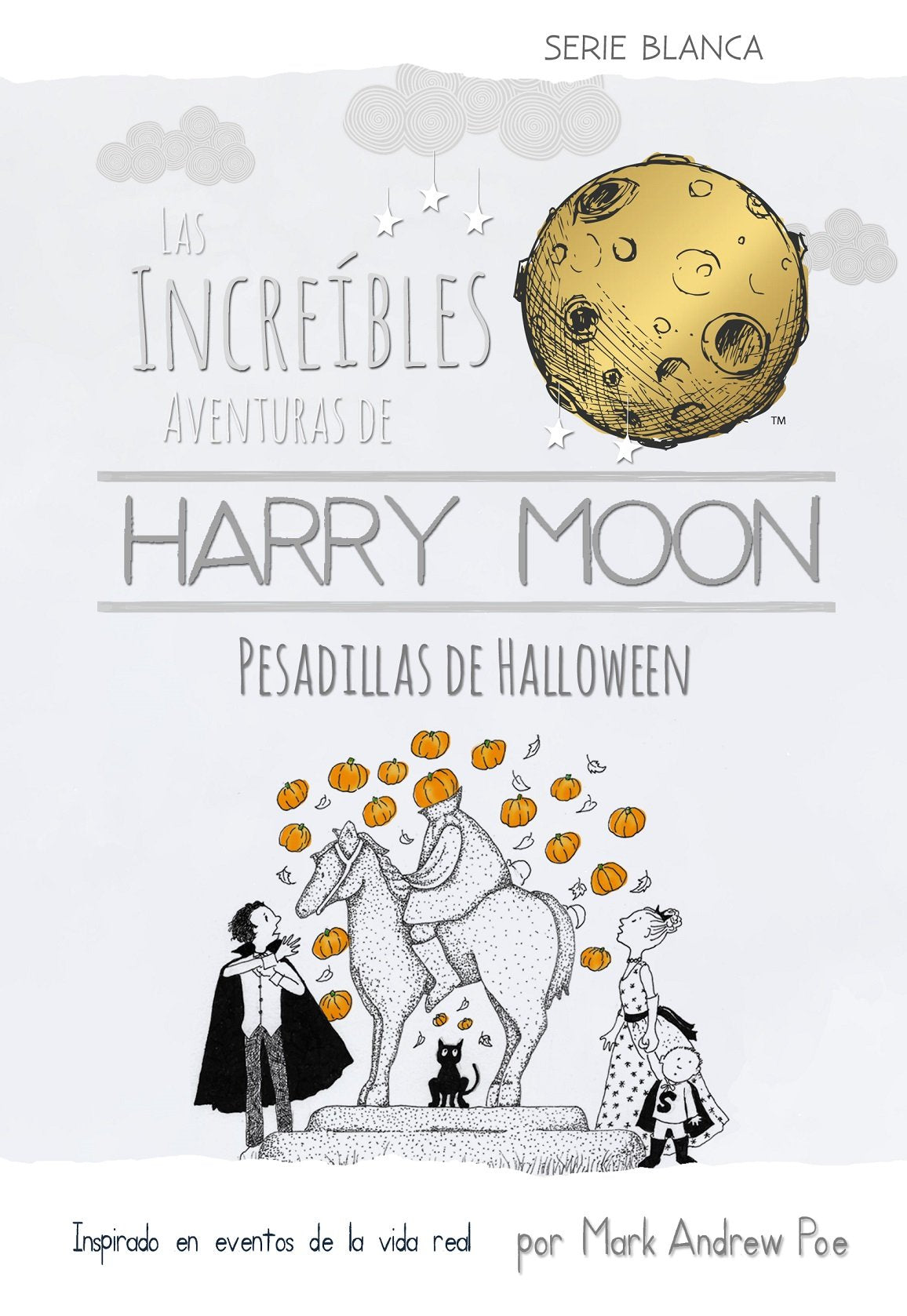 Las Increibles Aventuras de Harry Moon Pesadillas de Halloween (Las increibles aventuras de Harry Moon, Serie blanca: Amazing Adventures of Harry Moon) The Happy Book Stack