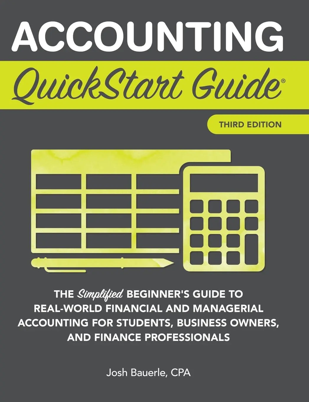 Accounting QuickStart Guide: The Simplified Beginner's Guide to Real-World Financial & Managerial Accounting for Students, Small Business Owners, and Finance Professionals The Happy Book Stack