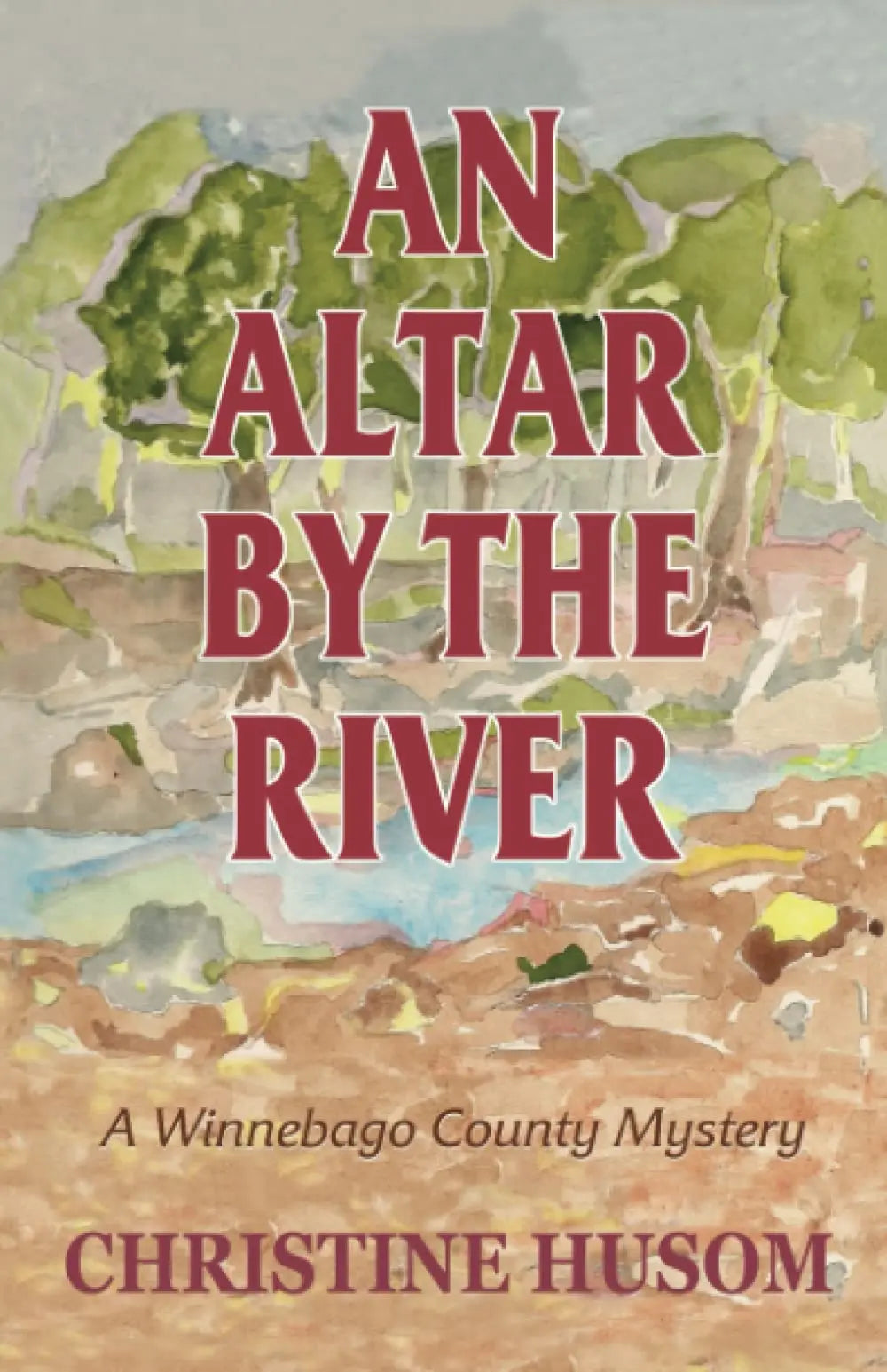 An Altar by the River: A Winnebago County Myster (Winnebago County Mystery) The Happy Book Stack