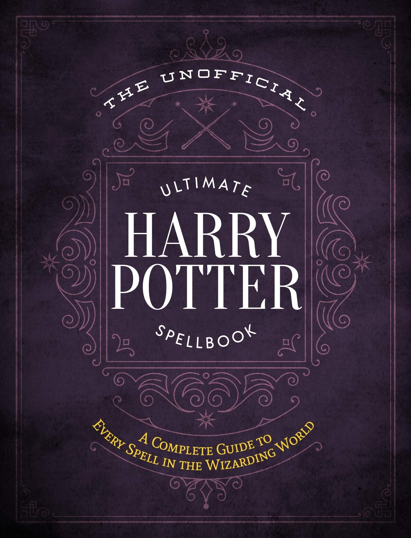 The Unofficial Ultimate Harry Potter Spellbook: A complete reference guide to every spell in the realm of wizards and witches The Happy Book Stack