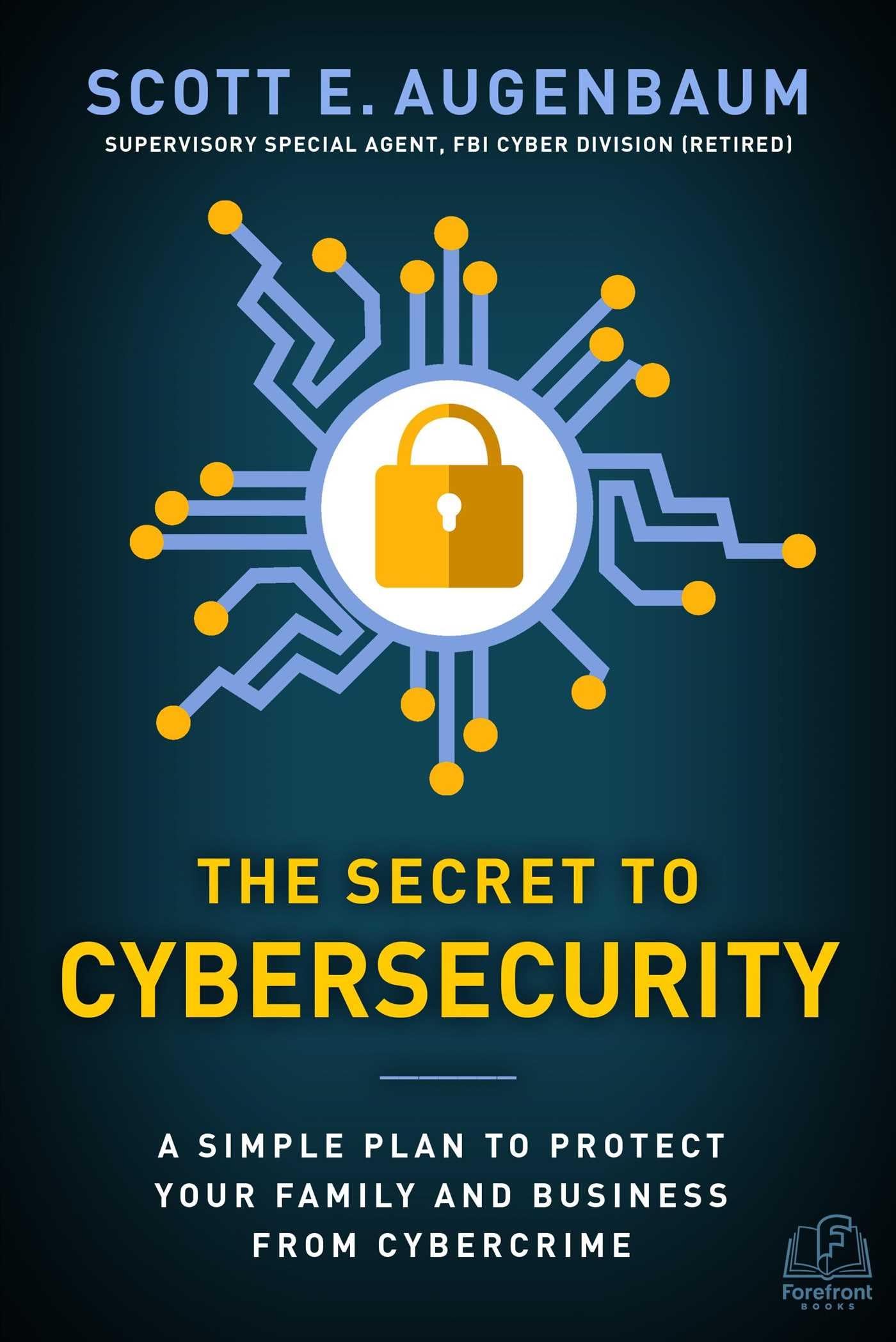 The Secret to Cybersecurity: A Simple Plan to Protect Your Family and Business from Cybercrime The Happy Book Stack
