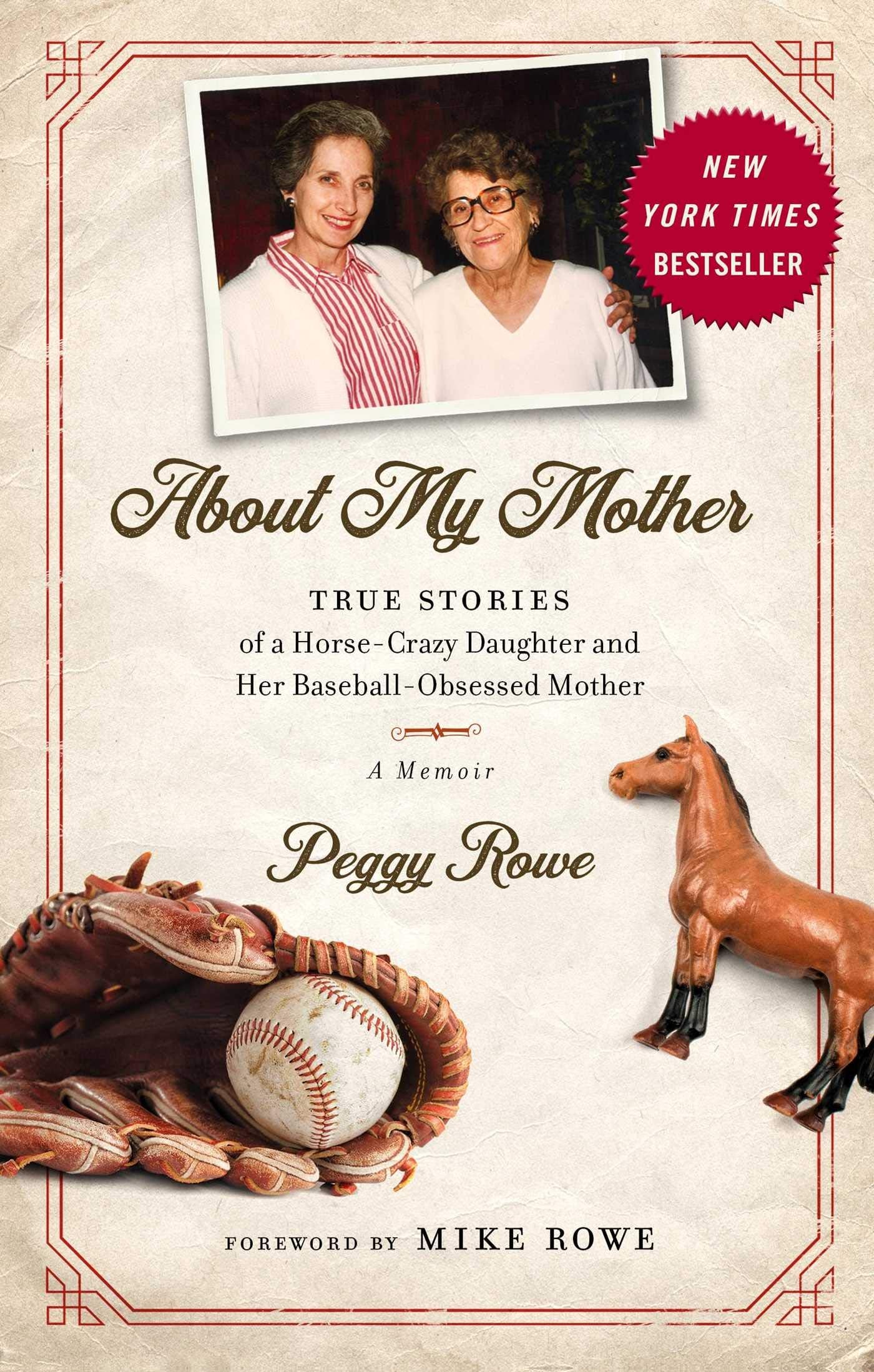 About My Mother: True Stories of a Horse-Crazy Daughter and Her Baseball-Obsessed Mother: A Memoir The Happy Book Stack