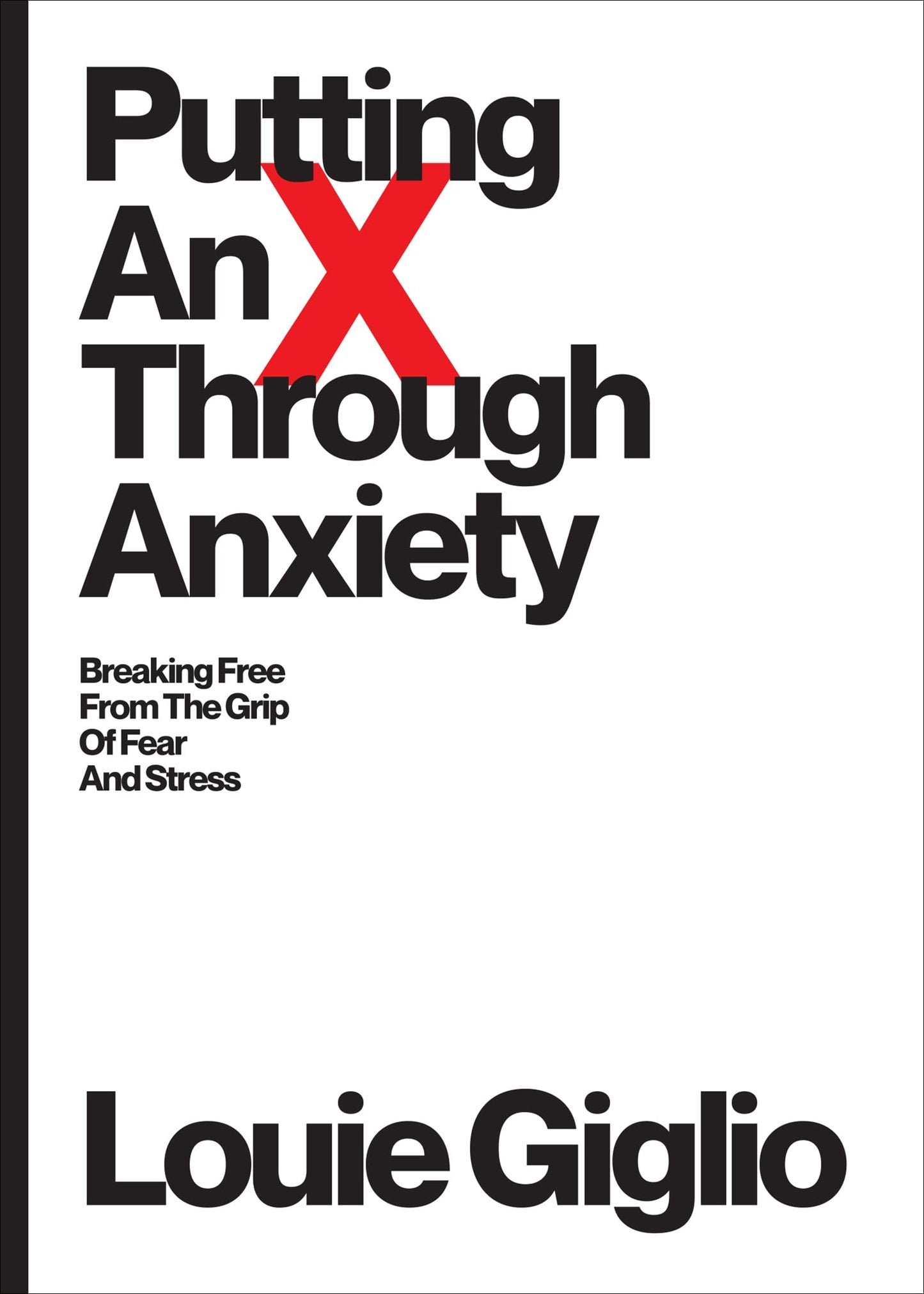 Putting an X Through Anxiety: Breaking Free from the Grip of Fear and Stress The Happy Book Stack