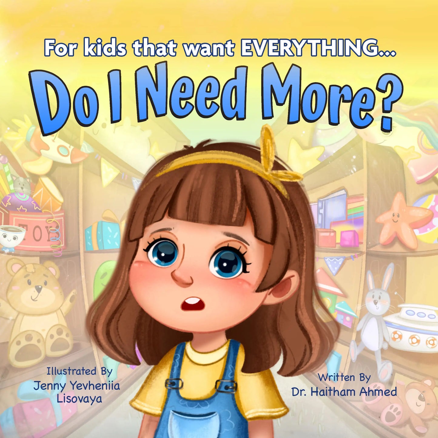 Do I Need More?: For the Kids that Want EVERYTHING The Happy Book Stack