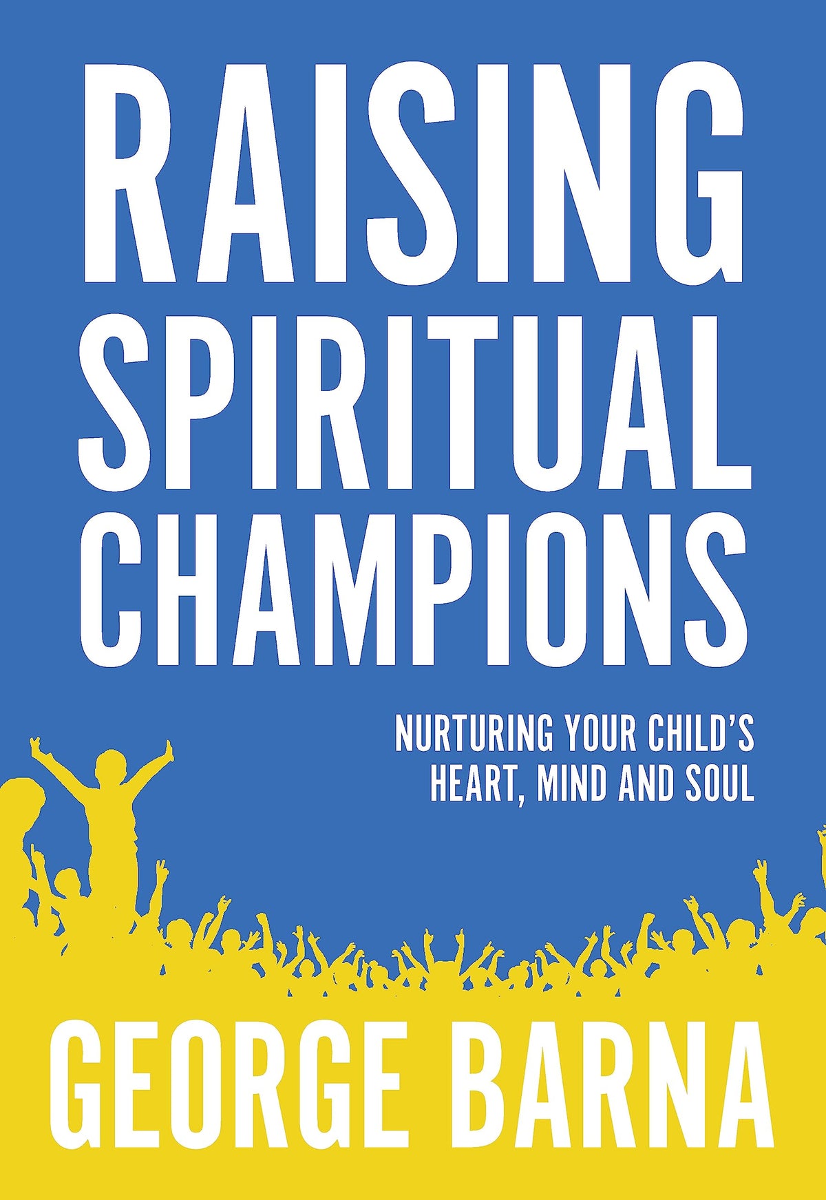 Raising Spiritual Champions: Nurturing Your Child's Heart, Mind and Soul The Happy Book Stack