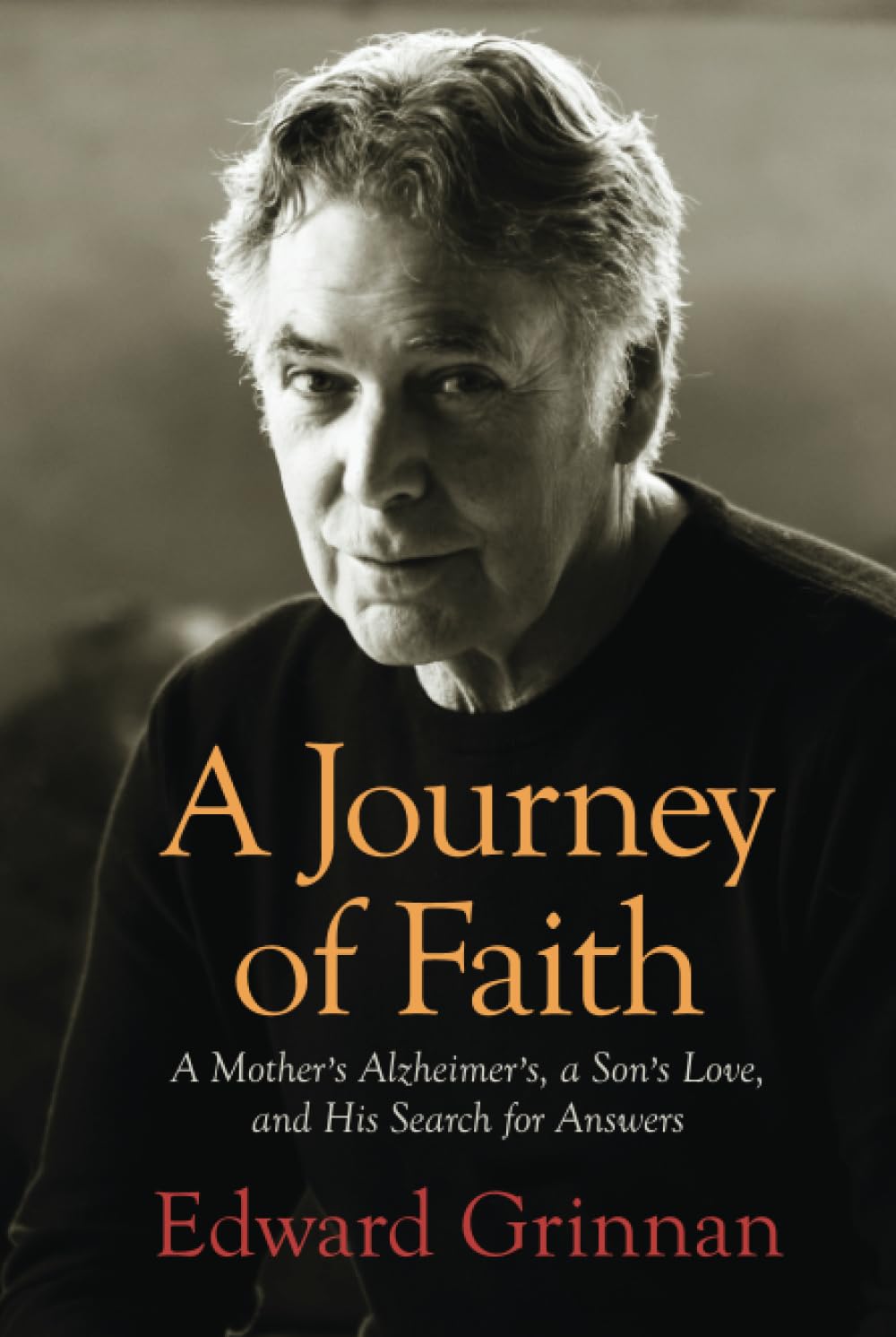 A Journey of Faith: A Mother's Alzheimer's, A Son's Love, and His Search for Answers The Happy Book Stack