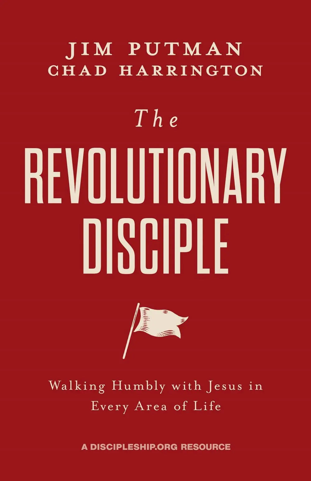 The Revolutionary Disciple: Walking Humbly with Jesus in Every Area of Life The Happy Book Stack