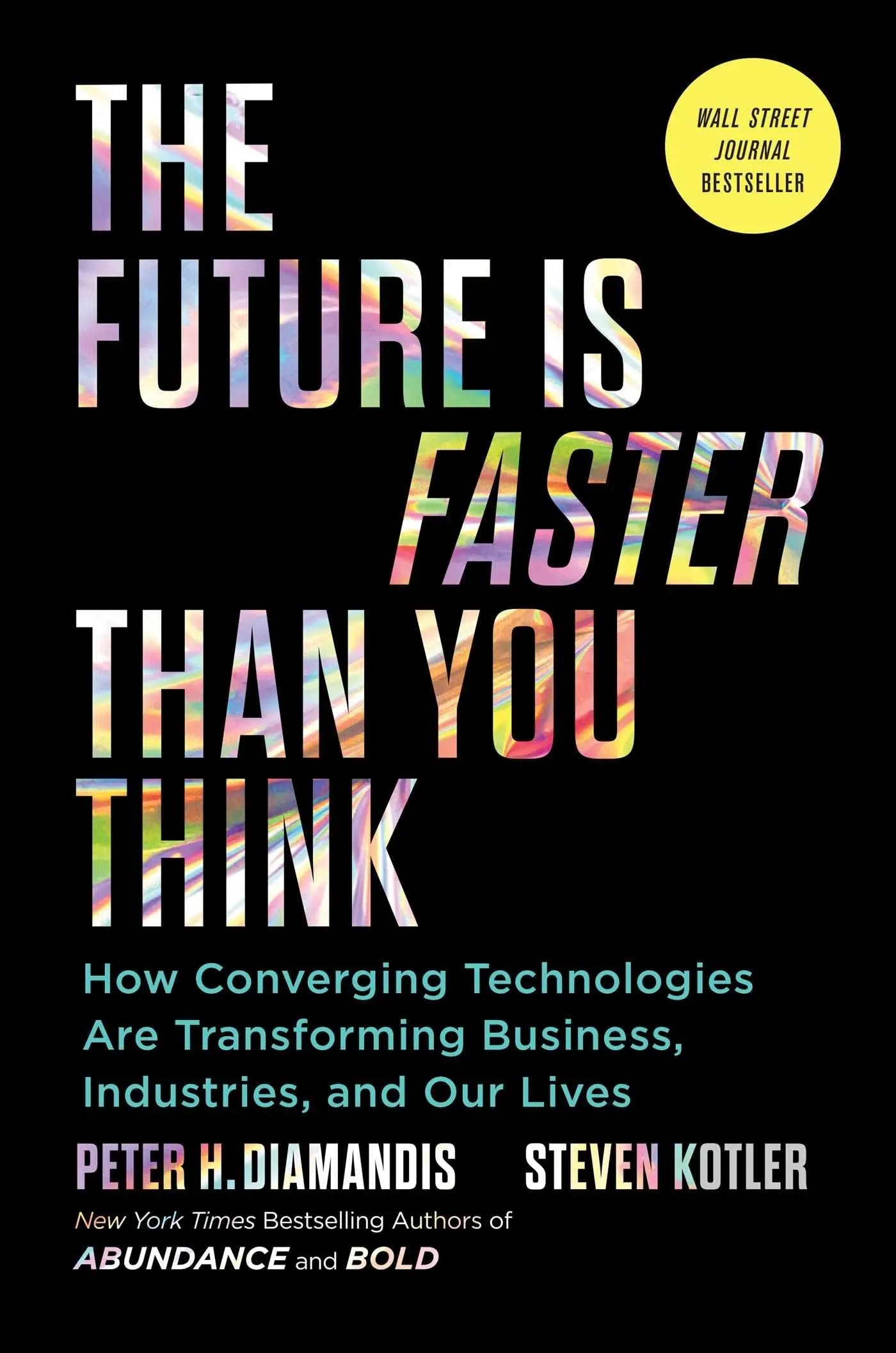 The Future Is Faster Than You Think: How Converging Technologies Are Transforming Business, Industries, and Our Lives (Exponential Technology Series) The Happy Book Stack