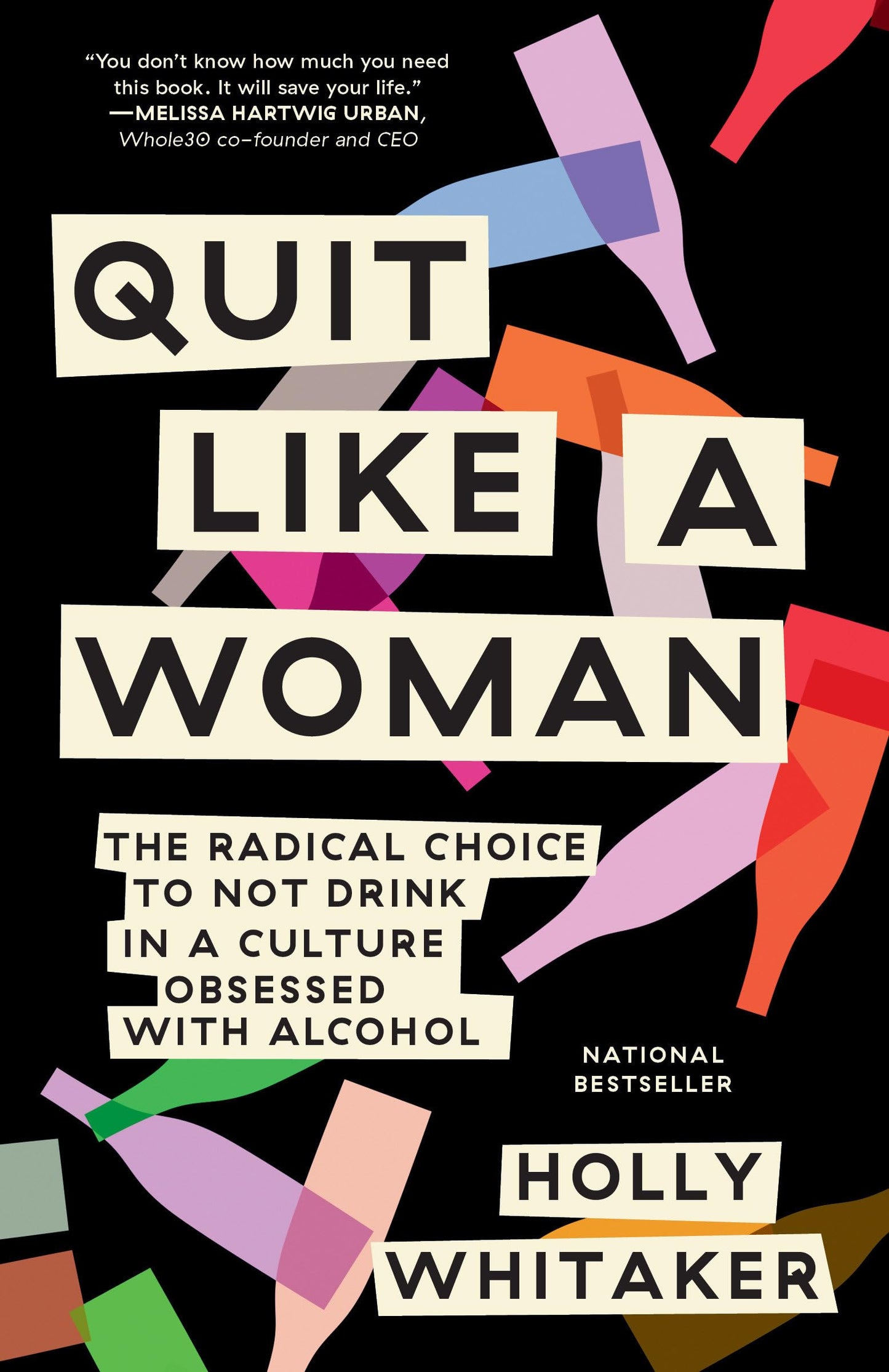 Quit Like a Woman: The Radical Choice to Not Drink in a Culture Obsessed with Alcohol - 9084