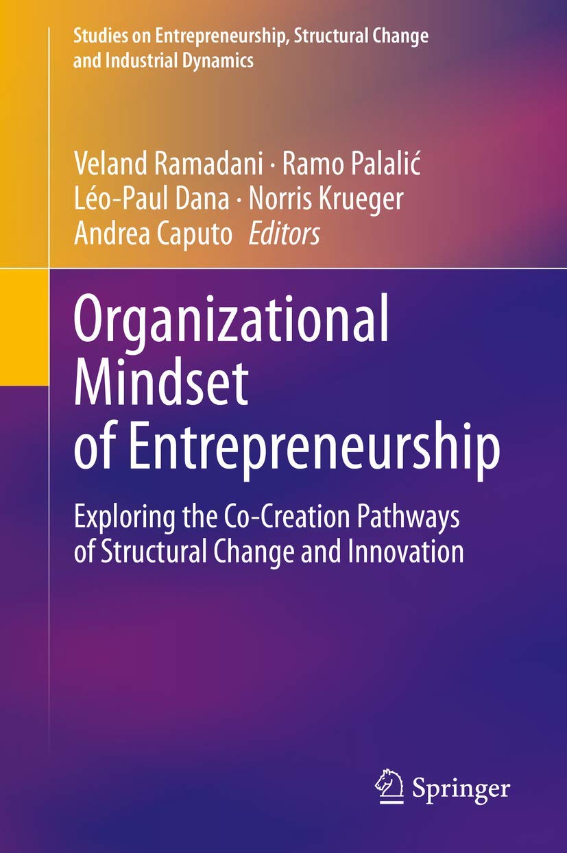 Organizational Mindset of Entrepreneurship: Exploring the Co-Creation Pathways of Structural Change and Innovation (Studies on Entrepreneurship, Structural Change and Industrial Dynamics) - 4389