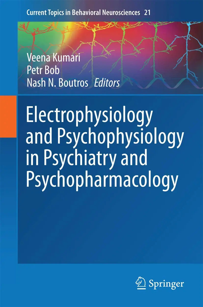 Electrophysiology and Psychophysiology in Psychiatry and Psychopharmacology (Current Topics in Behavioral Neurosciences, 21) The Happy Book Stack